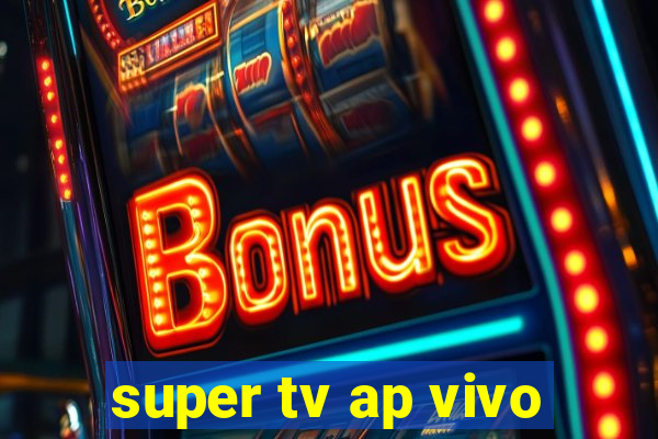 super tv ap vivo